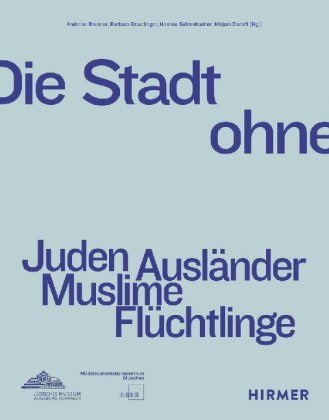Die Stadt ohne - Juden Ausländer Muslime Flüchtlinge