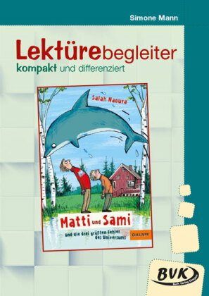 Lektürebegleiter - kompakt und differenziert: Matti und Sami und die drei größten Fehler des Univers