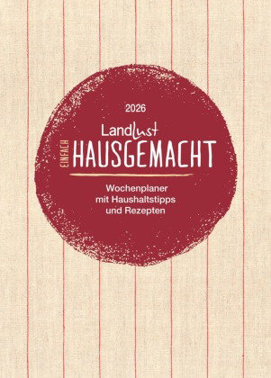 Landlust - Einfach hausgemacht 2026 - Bild-Wandkalender 17×23 cm mit Großmutters Küchengeheimnissen