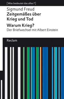 Zeitgemäßes über Krieg und Tod - Warum Krieg? Der Briefwechsel mit Albert Einstein. [Was bedeutet da