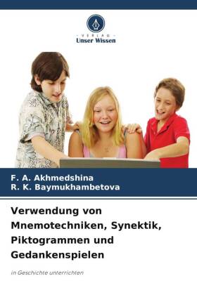 Verwendung von Mnemotechniken, Synektik, Piktogrammen und Gedankenspielen