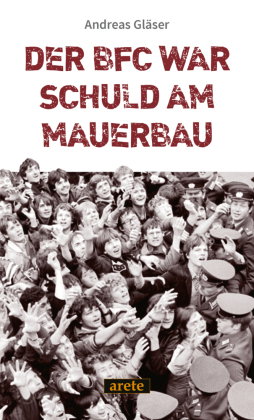 Der BFC war schuld am Mauerbau