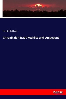 Chronik der Stadt Rochlitz und Umgegend