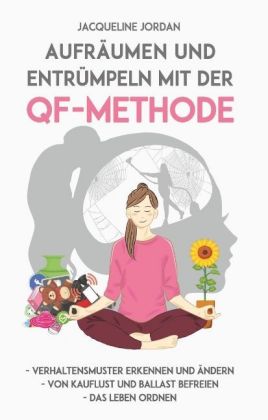 Aufräumen und Entrümpeln mit der QF-Methode