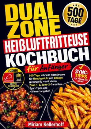 Dual Zone Heißluftfritteuse Kochbuch für Anfänger