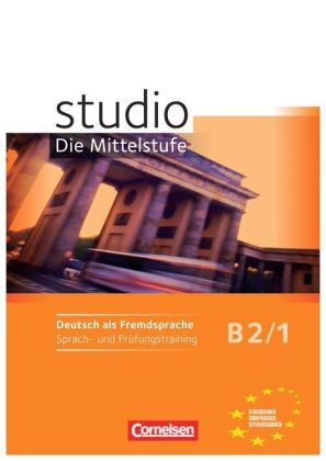 Studio: Die Mittelstufe - Deutsch als Fremdsprache - B2: Band 1