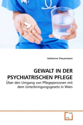 GEWALT IN DER PSYCHIATRISCHEN PFLEGE