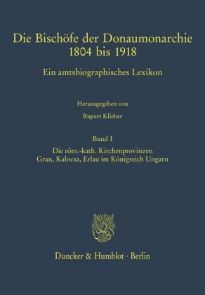 Die Bischöfe der Donaumonarchie 1804 bis 1918.. Bd.1