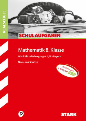 STARK Mathematik II/III 8. Klasse - Schulaufgaben Realschule Bayern