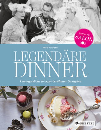 Legendäre Dinner: Unvergessliche Rezepte berühmter Gastgeber