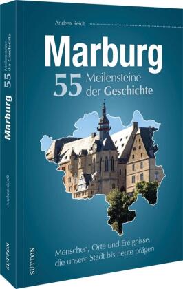 Marburg. 55 Meilensteine der Geschichte