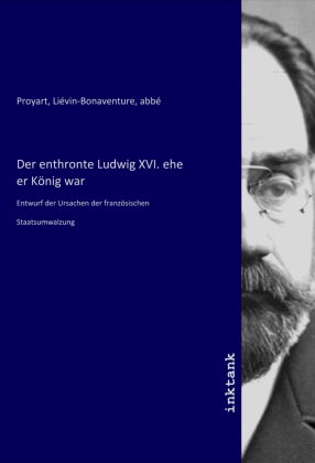 Der enthronte Ludwig XVI. ehe er König war