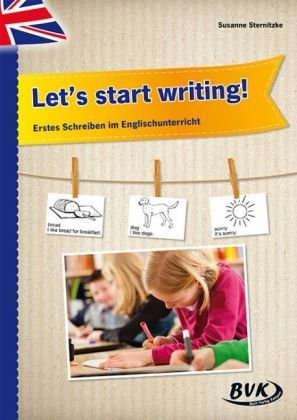 Let's start writing! Erstes Schreiben im Englischunterricht