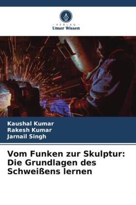 Vom Funken zur Skulptur: Die Grundlagen des Schweißens lernen