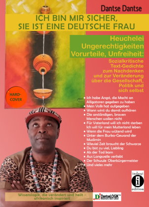Ich bin mir sicher, sie ist eine deutsche Frau: Heuchelei, Ungerechtigkeiten, Vorurteile, Unfreiheit