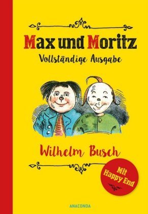 Max und Moritz: Vollständige Ausgabe (mit alternativem Happy End)