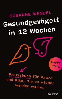 Gesundgevögelt in 12 Wochen. Praxisbuch für Paare und alle, die es wieder werden wollen. Beziehungsp