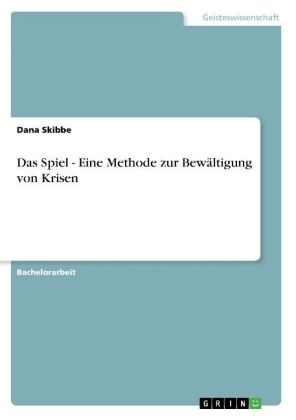 Das Spiel - Eine Methode zur Bewältigung von Krisen