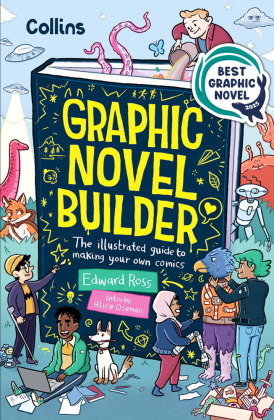 Graphic Novel Builder: The Illustrated Guide To Making Your Own Comics