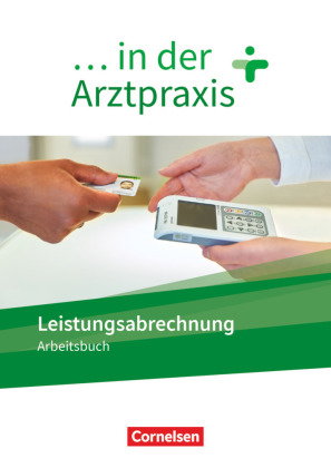 ... in der Arztpraxis - Neue Ausgabe Leistungsabrechnung in der Arztpraxis - Arbeitsbuch