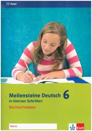 Meilensteine Deutsch in kleinen Schritten 6. Rechtschreiben - Ausgabe ab 2016