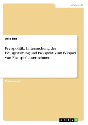 Preispolitik. Untersuchung der Preisgestaltung und Preispolitik am Beispiel von Planspielunternehmen