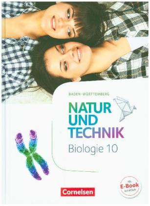 Natur und Technik - Biologie Neubearbeitung - Baden-Württemberg - 10. Schuljahr
