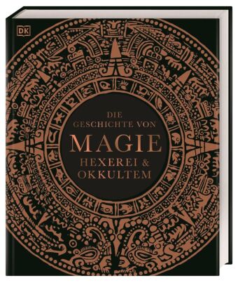 Die Geschichte von Magie, Hexerei & Okkultem