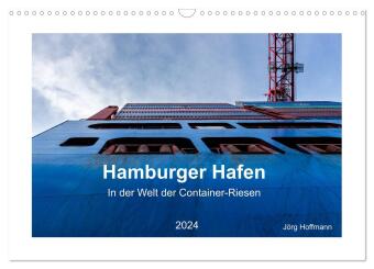Hamburger Hafen - In der Welt der Container-Riesen (Wandkalender 2024 DIN A3 quer), CALVENDO Monatsk