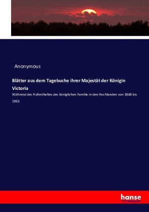 Blätter aus dem Tagebuche ihrer Majestät der Königin Victoria