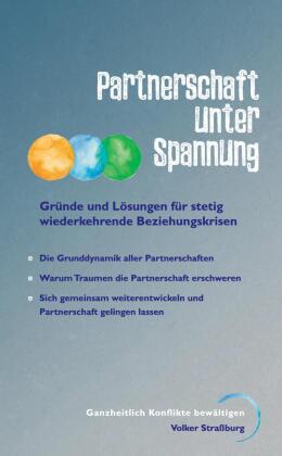 Partnerschaft unter Spannung: Was verbindet und was auseinander führt. Verdeutlicht durch zahlreiche