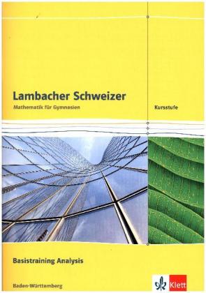 Lambacher Schweizer Mathematik Kursstufe Basistraining Analysis. Ausgabe Baden-Württemberg