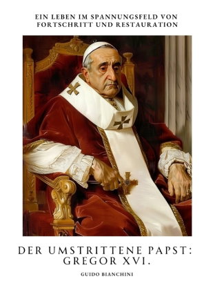 Der umstrittene Papst: Gregor XVI.