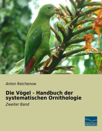 Die Vögel - Handbuch der systematischen Ornithologie
