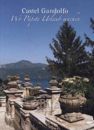 Castel Gandolfo - Wo Päpste Urlaub machen