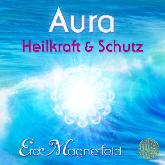 AURA - HEILKRAFT & SCHUTZ: Schwingungen des ErdMagnetfelds, 1 Audio-CD