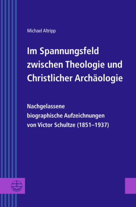 Im Spannungsfeld zwischen Theologie und Christlicher Archäologie