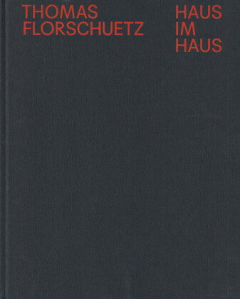 Thomas Florschuetz: Haus im Haus