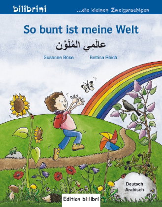 So bunt ist meine Welt (Deutsch-Arabisch)