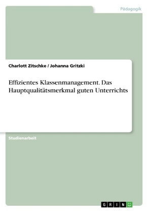 Effizientes Klassenmanagement. Das Hauptqualitätsmerkmal guten Unterrichts