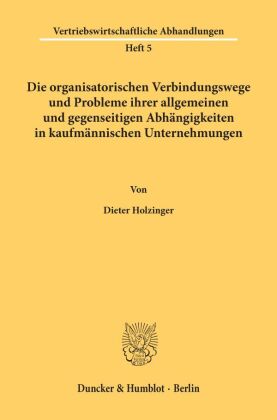 Die organisatorischen Verbindungswege und Probleme ihrer allgemeinen und gegenseitigen Abhängigkeite