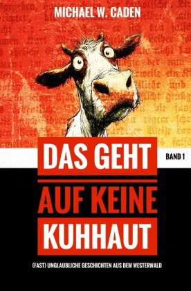 Das geht auf keine Kuhhaut