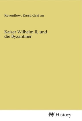 Kaiser Wilhelm II, und die Byzantiner