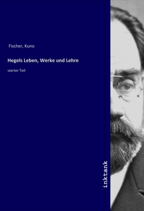 Hegels Leben, Werke und Lehre