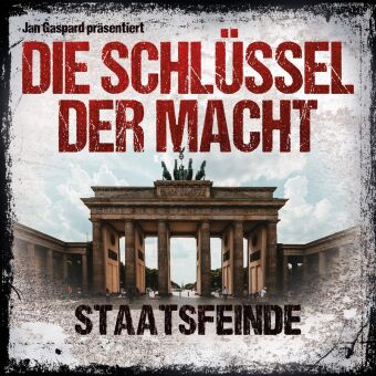 Die Schlüssel der Macht - Staatsfeinde, 1 Audio-CD