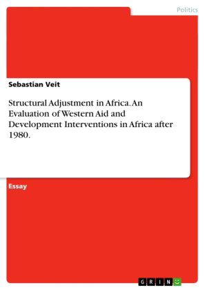 Structural Adjustment in Africa. An Evaluation of Western Aid and Development Interventions in Afric