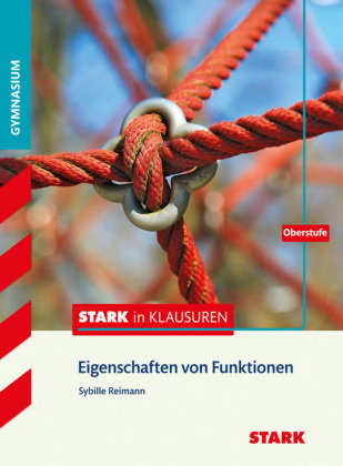 STARK Mathematik Oberstufe - STARK in Klausuren - Eigenschaften von Funktionen