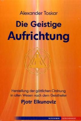 Die geistige Aufrichtung: Eine neue Dimension des Geistigen Heilens - Geistige Wirbelsäulenaufrichtu