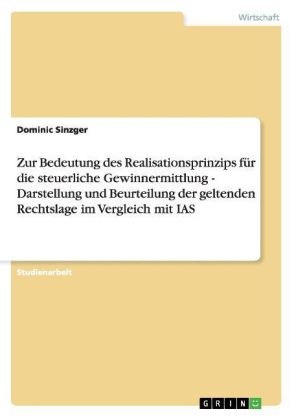 Zur Bedeutung des Realisationsprinzips für die steuerliche Gewinnermittlung - Darstellung und Beurte