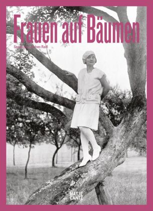 Frauen auf Bäumen: Vintage-Fotografie, Nostalgische Schwarz-Weiß-Bilder und Zeitlose Geschichten aus